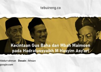Kecintaan Gus Baha dan Mbah Maimoen pada Hadratussyaikh M Hasyim Asy’ari