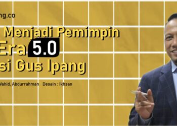 Kiat Menjadi Pemimpin di Era 5.0 Versi Gus Ipang