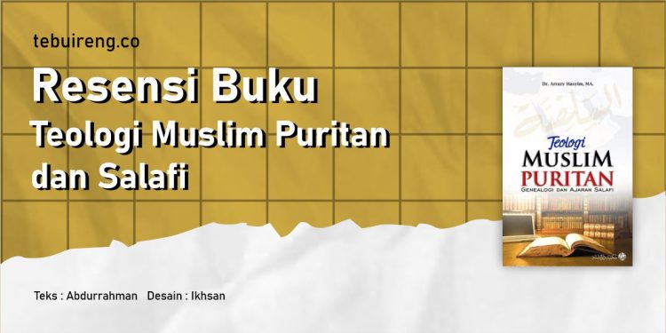 Resensi Buku: Teologi Muslim Puritan dan Salafi Karya Arrazy Hasyim