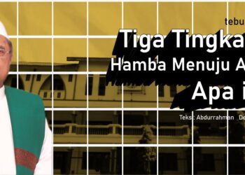 Tiga Tingkatan Hamba Menuju Allah, Apa Itu