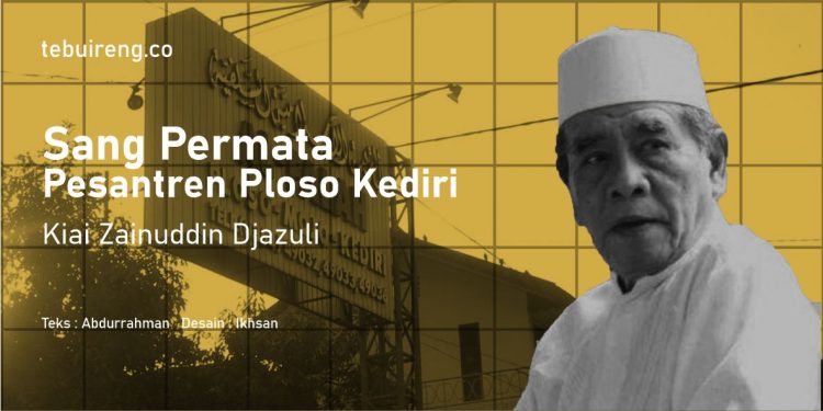 Mengenang Kiai Zainuddin Djazuli, Sang Permata Pesantren Ploso Kediri