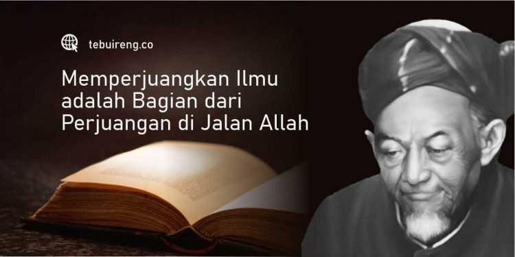 Memperjuangkan Ilmu adalah Bagian dari Perjuangan di Jalan Allah