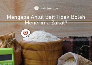 Mengapa Ahlul Bait Tidak Boleh Menerima Zakat?