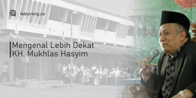 Mengenal Lebih Dekat KH. Mukhlas Hasyim