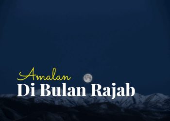 10 Amalan bulan Rajab dan Dalilnya