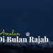 10 Amalan bulan Rajab dan Dalilnya