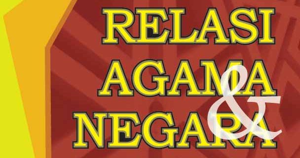 paradigma tentang agama dan negara perlu terus dikaji