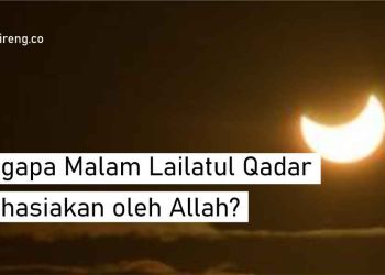 Mengapa Malam Lailatul Qadar Dirahasiakan oleh Allah?