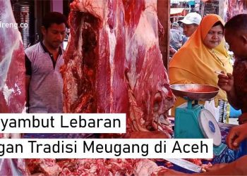 Menyambut Lebaran dengan Tradisi Meugang di Aceh