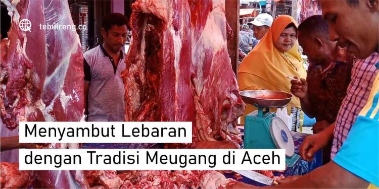 Menyambut Lebaran dengan Tradisi Meugang di Aceh