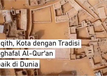 Syinqith, Kota dengan Tradisi Menghafal Al-Qur'an Terbaik di Dunia