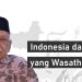 Indonesia dan Islam yang Wasathan menurut Prof Azra